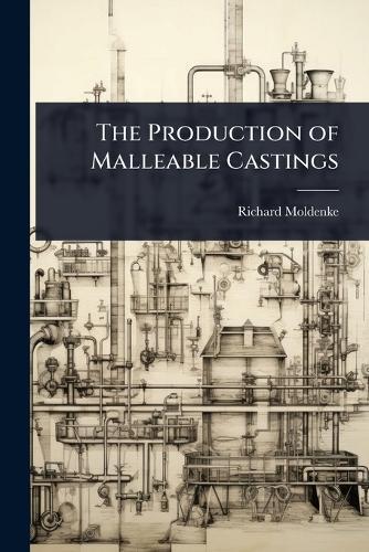 The Production of Malleable Castings
