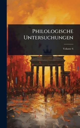Philologische Untersuchungen
