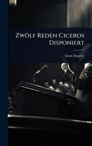 Zwölf Reden Ciceros Disponiert