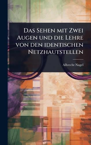 Das Sehen mit Zwei Augen und die Lehre von den identischen Netzhautstellen