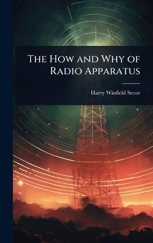 The How and Why of Radio Apparatus