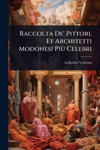 Raccolta De' Pittori, Et Architetti Modonesi PiÃ¹ Celebri