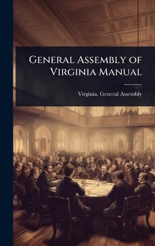 General Assembly of Virginia Manual