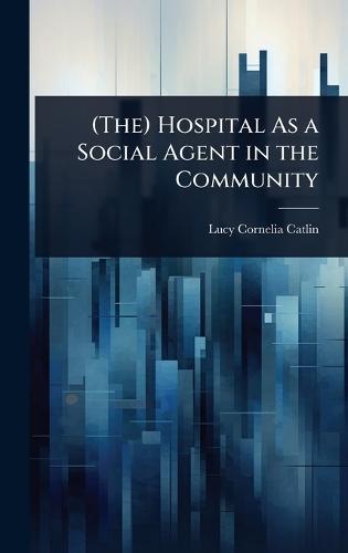 (The) Hospital As a Social Agent in the Community