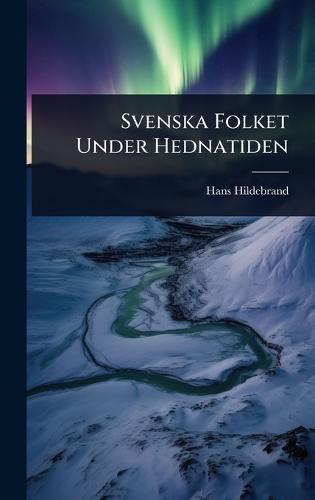 Svenska Folket Under Hednatiden