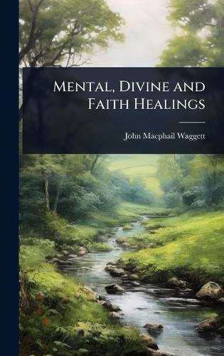 Mental, Divine and Faith Healings