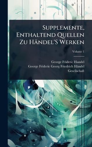 Supplemente, Enthaltend Quellen Zu Händel'S Werken