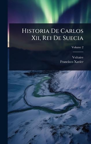 Historia De Carlos Xii, Rei De Suecia