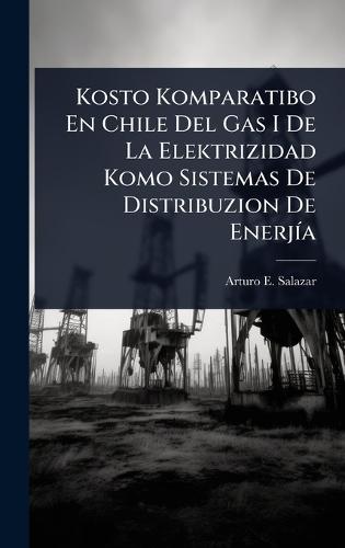 Kosto Komparatibo En Chile Del Gas I De La Elektrizidad Komo Sistemas De Distribuzion De EnerjÃ-a