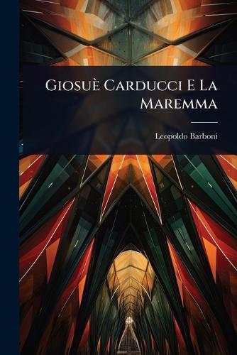 Giosuè Carducci E La Maremma