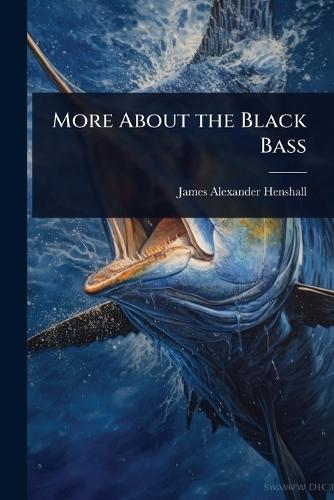 More About the Black Bass