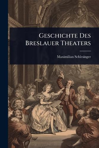 Geschichte Des Breslauer Theaters