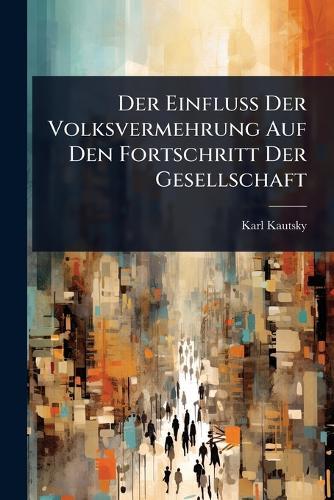 Der Einfluss Der Volksvermehrung Auf Den Fortschritt Der Gesellschaft