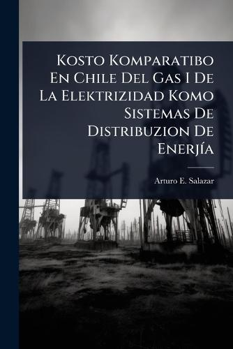 Kosto Komparatibo En Chile Del Gas I De La Elektrizidad Komo Sistemas De Distribuzion De EnerjÃ-a