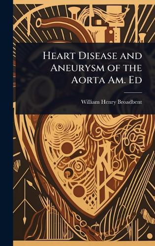 Heart Disease and Aneurysm of the Aorta Am. Ed