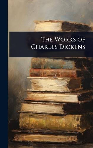 The Works of Charles Dickens