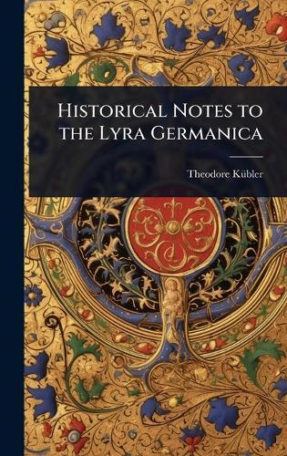 Historical Notes to the Lyra Germanica