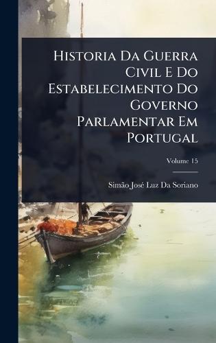 Historia Da Guerra Civil E Do Estabelecimento Do Governo Parlamentar Em Portugal