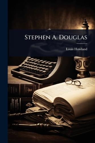Stephen A. Douglas