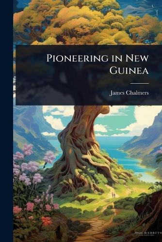 Pioneering in New Guinea