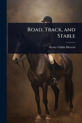 Road, Track, and Stable