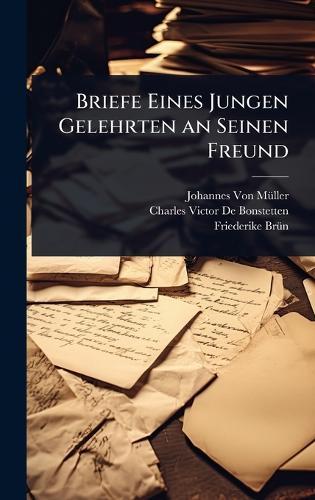 Briefe Eines Jungen Gelehrten an Seinen Freund