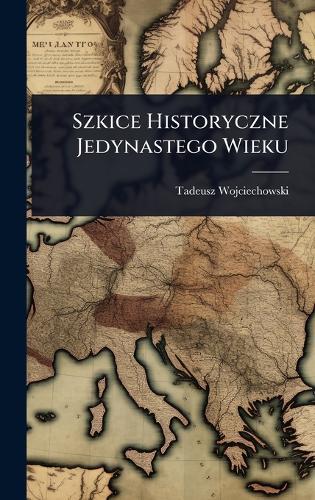 Szkice Historyczne Jedynastego Wieku