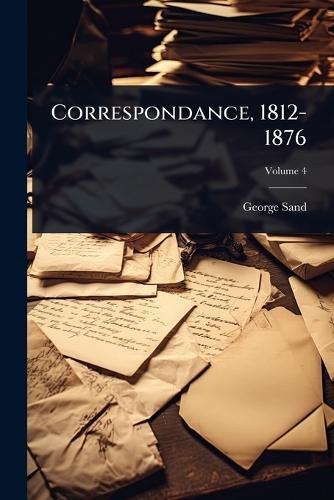 Correspondance, 1812-1876