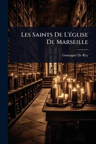 Les Saints De L'Ã(c)glise De Marseille