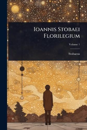 Ioannis Stobaei Florilegium