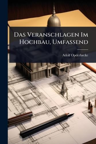 Das Veranschlagen Im Hochbau, Umfassend