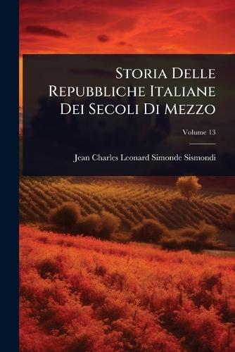 Storia Delle Repubbliche Italiane Dei Secoli Di Mezzo