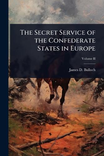 The Secret Service of the Confederate States in Europe