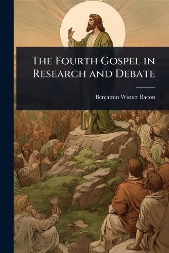 The Fourth Gospel in Research and Debate