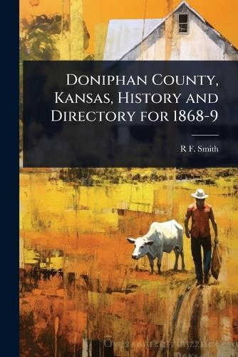 Doniphan County, Kansas, History and Directory for 1868-9