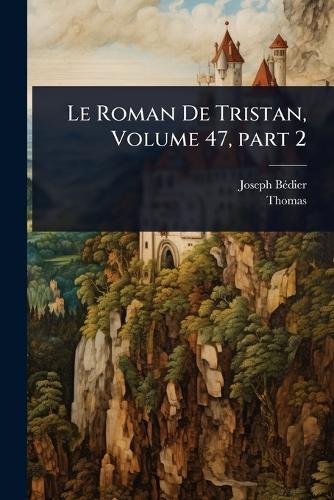 Le Roman De Tristan, Volume 47, part 2