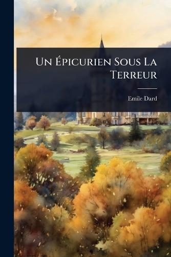 Un Ãpicurien Sous La Terreur