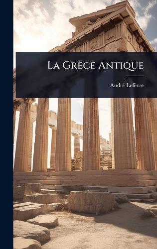 La Grèce Antique