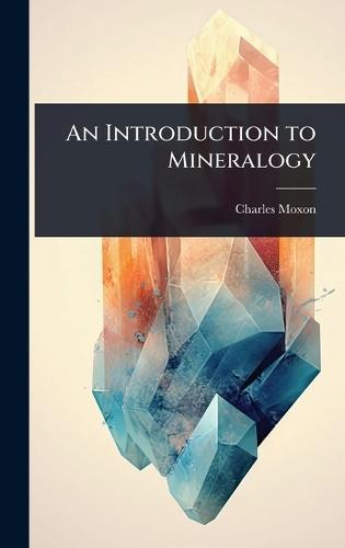 An Introduction to Mineralogy