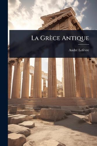 La Grèce Antique