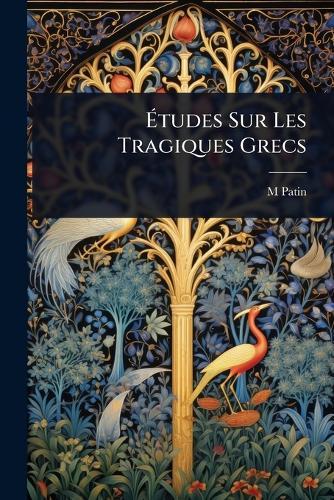 Ãtudes Sur Les Tragiques Grecs