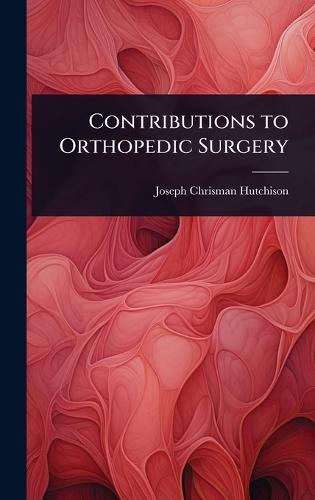 Contributions to Orthopedic Surgery