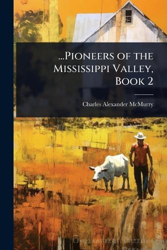...Pioneers of the Mississippi Valley, Book 2
