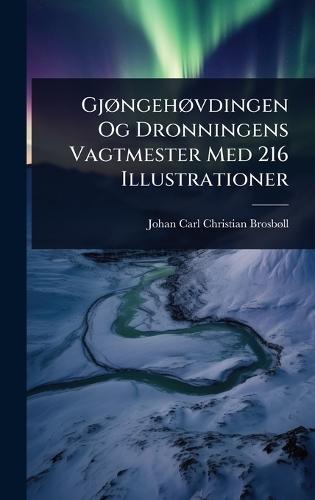 GjÃ, ngehÃ, vdingen Og Dronningens Vagtmester Med 216 Illustrationer