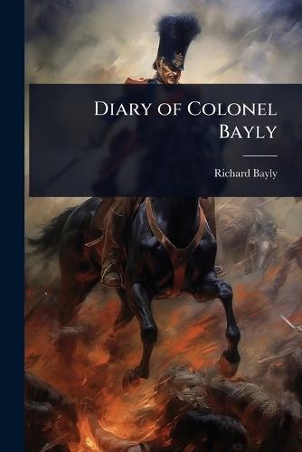 Diary of Colonel Bayly
