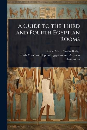 A Guide to the Third and Fourth Egyptian Rooms