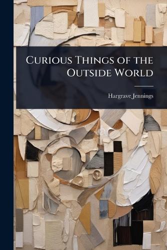 Curious Things of the Outside World