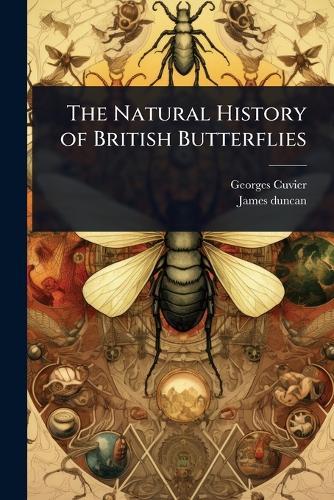 The Natural History of British Butterflies