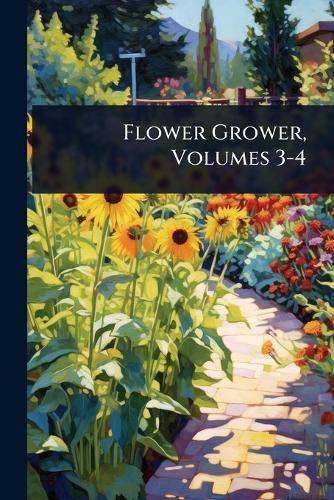 Flower Grower, Volumes 3-4
