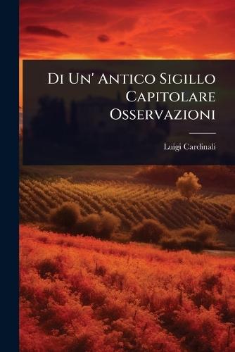 Di Un' Antico Sigillo Capitolare Osservazioni